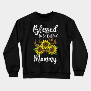 Blessed To Be Called Mommy Sunflower Cute Mothers Day Mom Crewneck Sweatshirt